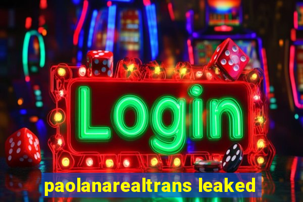 paolanarealtrans leaked