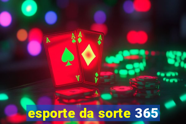 esporte da sorte 365