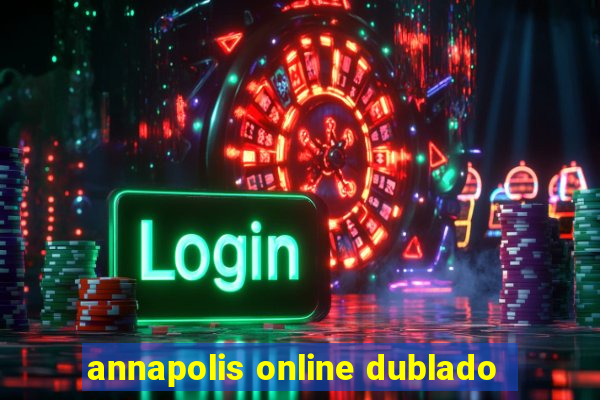 annapolis online dublado