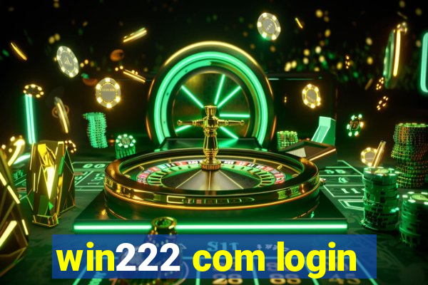 win222 com login