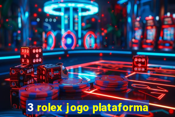 3 rolex jogo plataforma