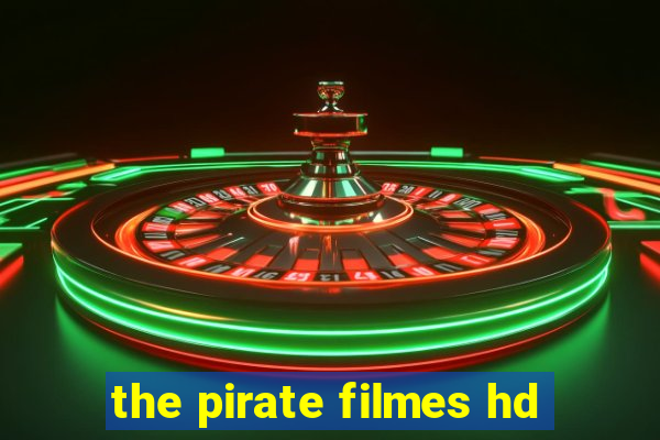 the pirate filmes hd