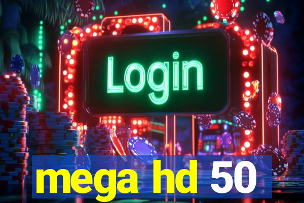 mega hd 50