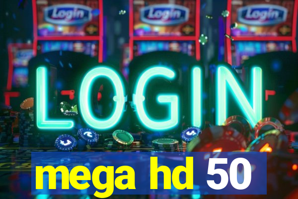 mega hd 50