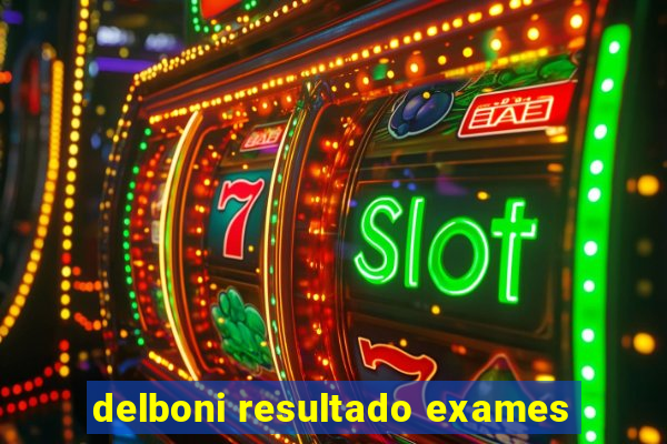 delboni resultado exames