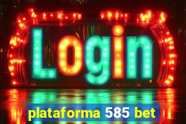 plataforma 585 bet