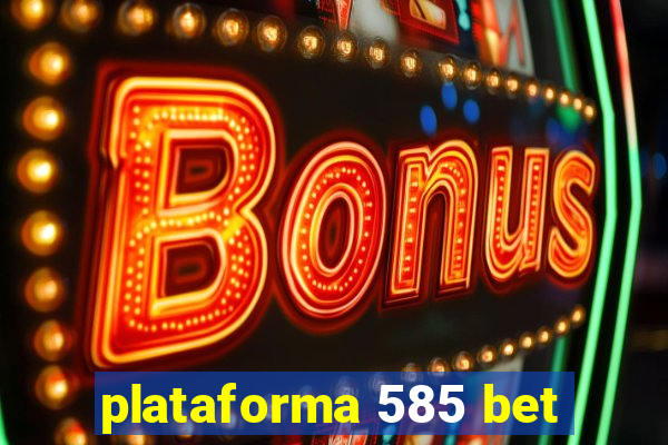 plataforma 585 bet