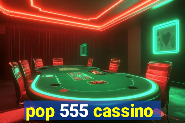 pop 555 cassino