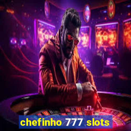 chefinho 777 slots