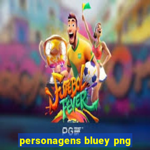 personagens bluey png