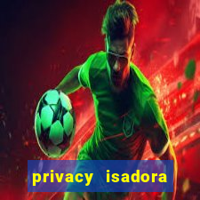 privacy isadora vale gratis