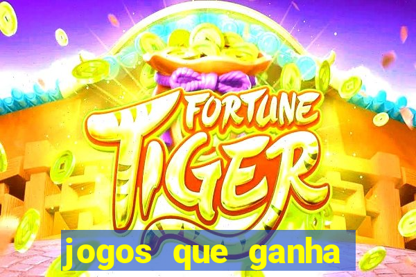 jogos que ganha dinheiro de verdade sem depositar nada