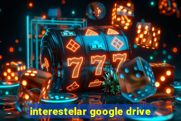 interestelar google drive