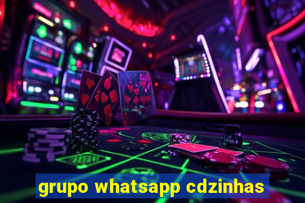 grupo whatsapp cdzinhas