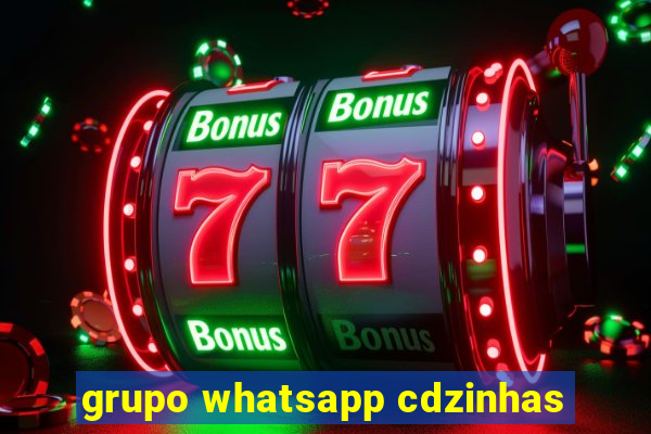 grupo whatsapp cdzinhas