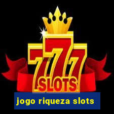 jogo riqueza slots