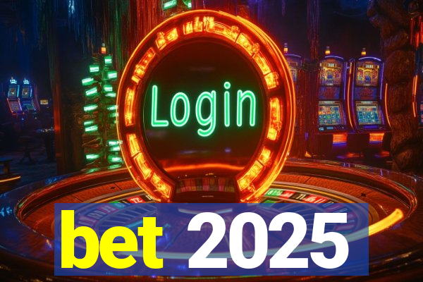 bet 2025