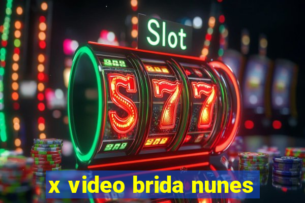 x video brida nunes