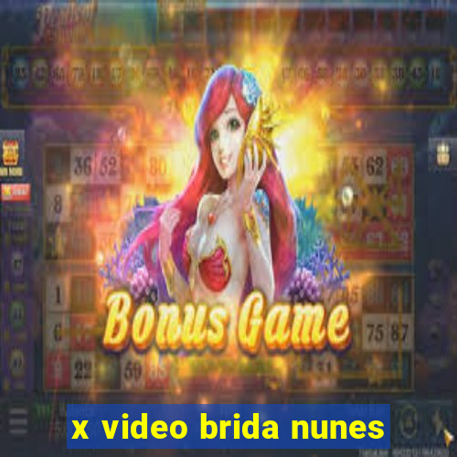 x video brida nunes