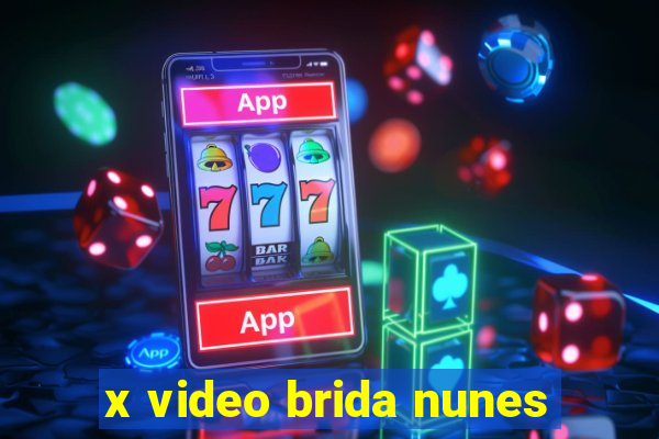 x video brida nunes