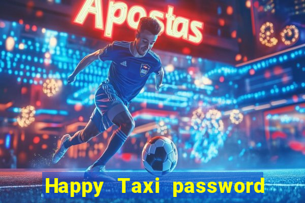 Happy Taxi password road 96 road 96 happy taxi security