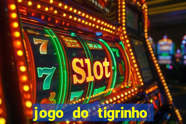 jogo do tigrinho bet vip