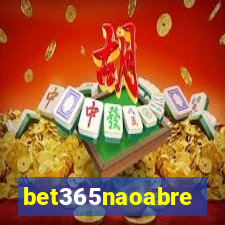 bet365naoabre