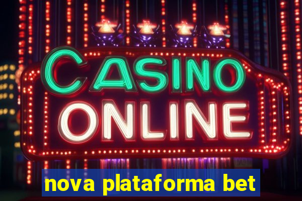 nova plataforma bet