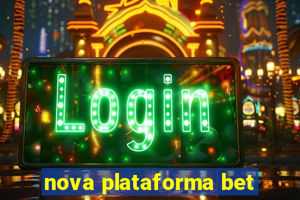 nova plataforma bet