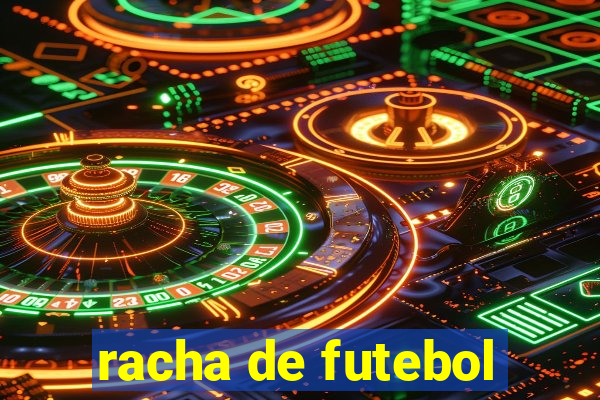 racha de futebol