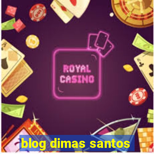 blog dimas santos