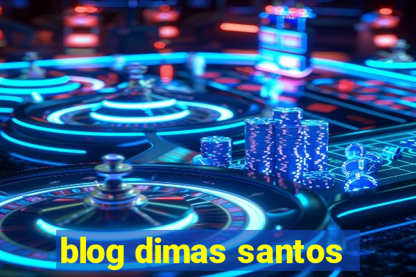 blog dimas santos