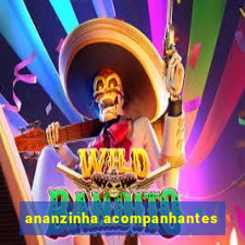 ananzinha acompanhantes