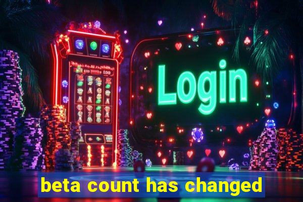 beta count has changed