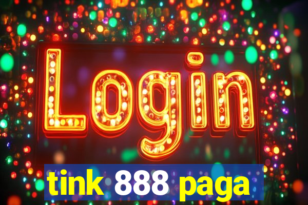 tink 888 paga