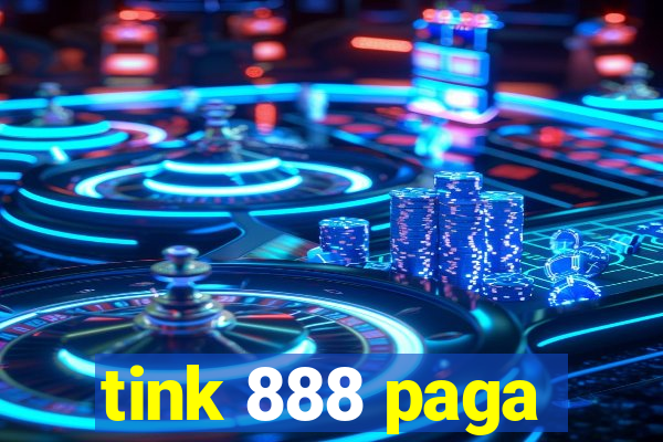 tink 888 paga