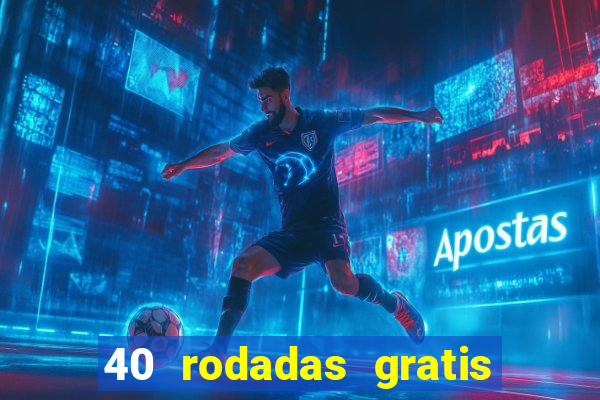 40 rodadas gratis jon bet