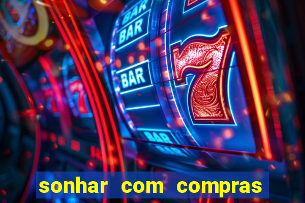 sonhar com compras no mercado