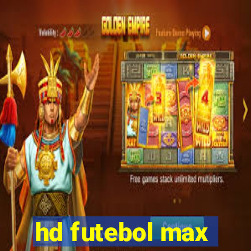 hd futebol max