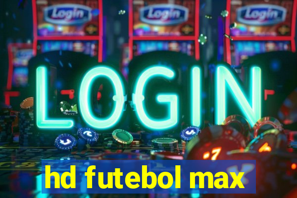 hd futebol max