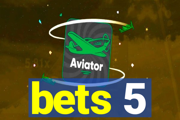 bets 5