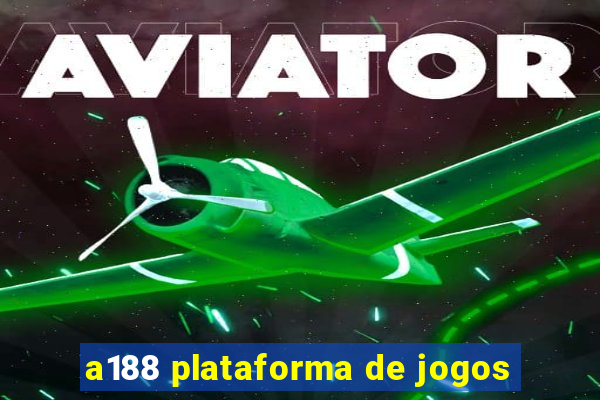 a188 plataforma de jogos