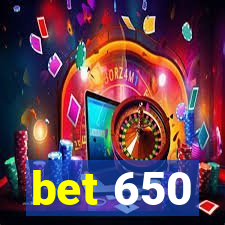 bet 650