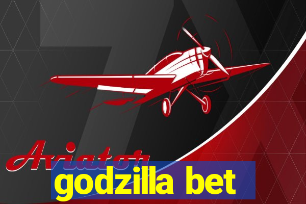 godzilla bet