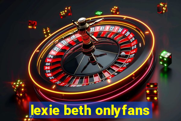 lexie beth onlyfans