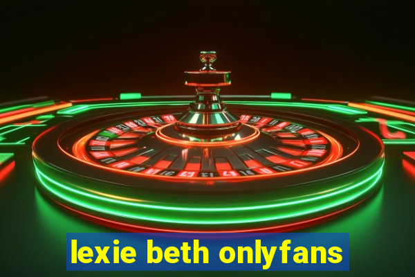 lexie beth onlyfans