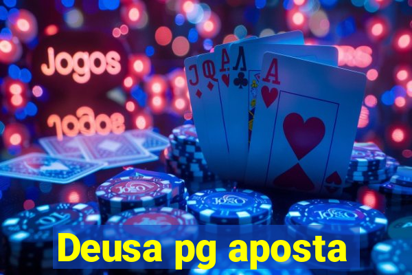 Deusa pg aposta