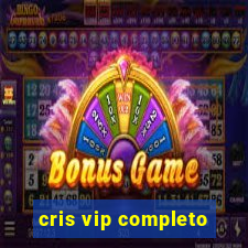 cris vip completo