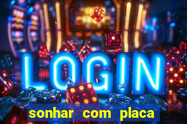 sonhar com placa de carro