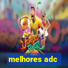 melhores adc